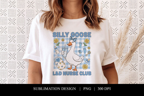 Silly Goose L&D Nurse Club Sublimation PNG Sublimation BijouBay 