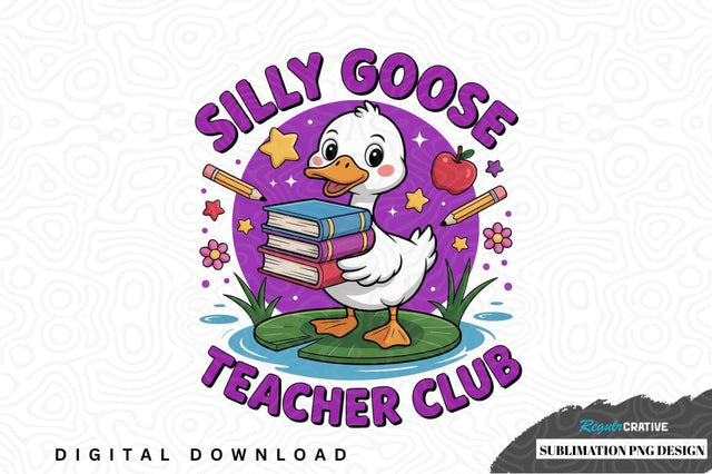 Silly goose teacher club sublimation png design Sublimation Regulrcrative 