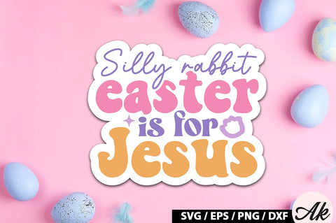 Silly rabbit easter is for jesus Retro Sticker SVG akazaddesign 