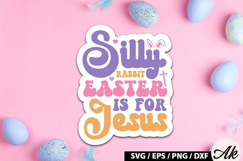 Silly rabbit easter is for jesus Retro Sticker SVG akazaddesign 