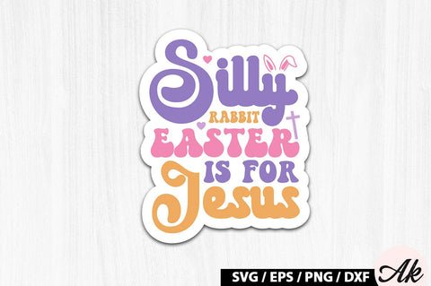Silly rabbit easter is for jesus Retro Sticker SVG akazaddesign 