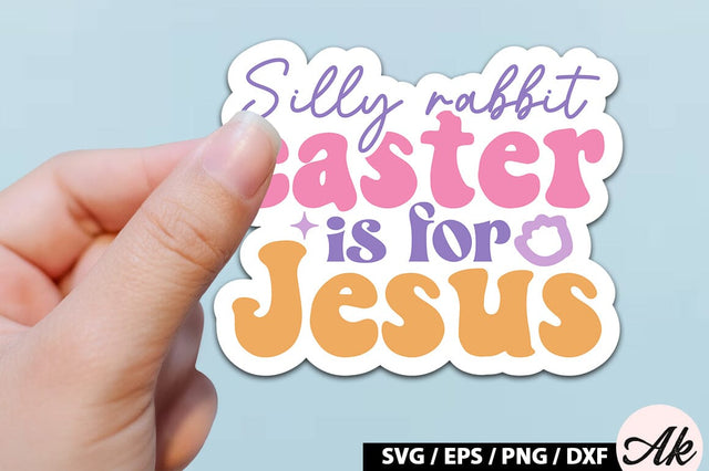 Silly rabbit easter is for jesus Retro Sticker SVG akazaddesign 