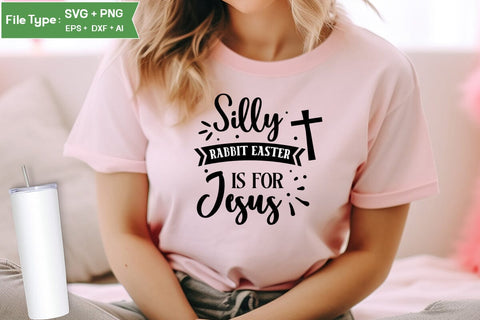 Silly Rabbit Easter Is For Jesus SVG Cut File, Easter SVG Design, Christian Easter SVG Design, SVGs,Quotes and Sayings,Food & Drink,On Sale, Print & Cut SVG DesignPlante 503 