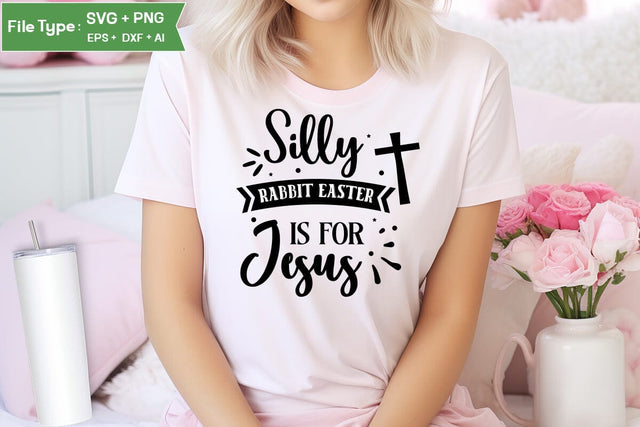Silly Rabbit Easter Is For Jesus SVG Cut File, Easter SVG Design, Christian Easter SVG Design, SVGs,Quotes and Sayings,Food & Drink,On Sale, Print & Cut SVG DesignPlante 503 