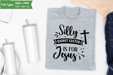 Silly Rabbit Easter Is For Jesus SVG Cut File, Easter SVG Design, Christian Easter SVG Design, SVGs,Quotes and Sayings,Food & Drink,On Sale, Print & Cut SVG DesignPlante 503 