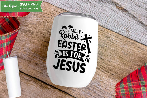 Silly Rabbit Easter Is For Jesus SVG Cut File, Easter SVG Design, Christian Easter SVG Design, SVGs,Quotes and Sayings,Food & Drink,On Sale, Print & Cut SVG DesignPlante 503 