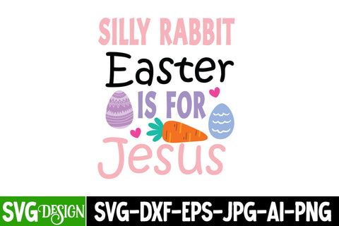 Silly Rabbit Easter is For Jesus SVG Cut File, Silly Rabbit Easter is For Jesus Sublimation PNG,Happy Easter SVG Design.Easter SVG Cut File,Easter Day Shirt Design,Easter Day Sublimation PNG SVG BlackCatsMedia 
