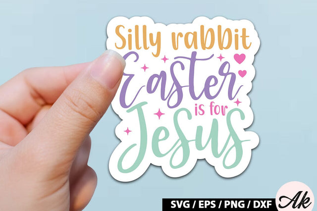 Silly rabbit easter is for jesus SVG Stickers SVG akazaddesign 