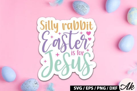 Silly rabbit easter is for jesus SVG Stickers SVG akazaddesign 
