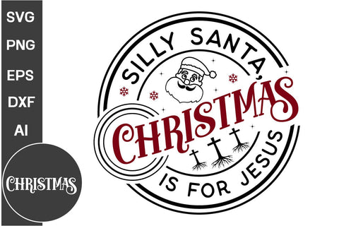 Silly Santa, Christmas Is For Jesus Round Sign SVG Design,Farmhouse Christmas Round Sign SVG Design, Christmas SVG Design, SVGs, Food & Drink, Print & Cut, Quotes and Sayings SVG DesignPlante 503 