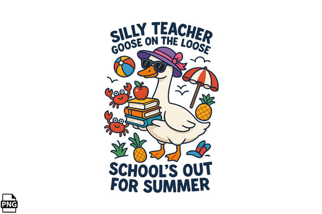 Silly Teacher Goose On The Loose School's Out for Summer PNG Printable File Sublimation Creativedesigntee 