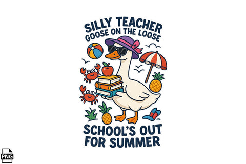 Silly Teacher Goose On The Loose School's Out for Summer PNG Printable File Sublimation Creativedesigntee 