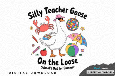 Silly teacher goose on the loose - school's out for summer Sublimation Regulrcrative 