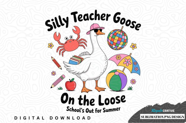 Silly teacher goose on the loose - school's out for summer Sublimation Regulrcrative 