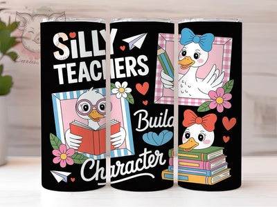 Silly Teachers Ducks 20oz Tumbler, Silly Teachers Build Character, Cute Ducks Design, Educator Appreciation, Sublimation Wrap, 20oz Tumbler, Teacher Life Sublimation Lara' s Designs 