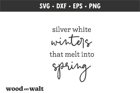 Silver White Winters That Melt Into Spring SVG SVG Wood And Walt 