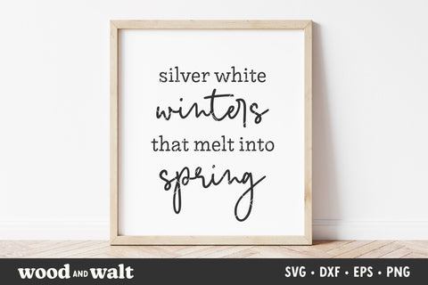 Silver White Winters That Melt Into Spring SVG SVG Wood And Walt 