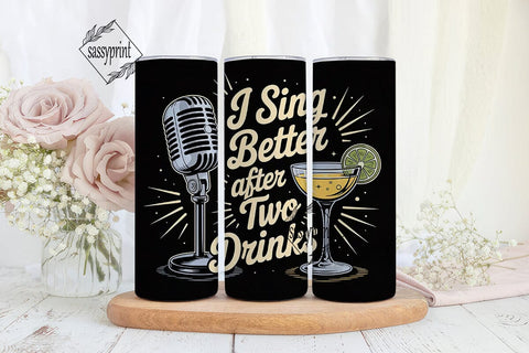 Sing After Two Drinks 20oz Tumbler Wrap Sublimation sassyprint 