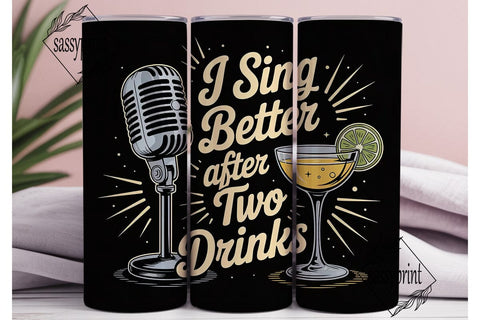 Sing After Two Drinks 20oz Tumbler Wrap Sublimation sassyprint 