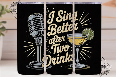 Sing After Two Drinks 20oz Tumbler Wrap Sublimation sassyprint 