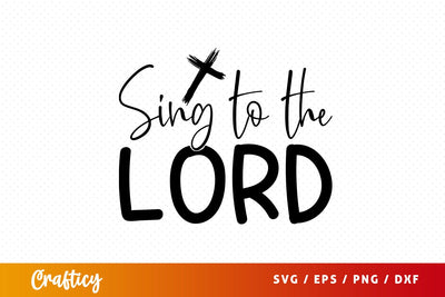 Sing to the lord Svg Design SVG Designangry 