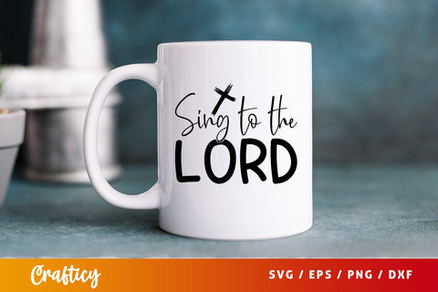 Sing to the lord Svg Design SVG Designangry 