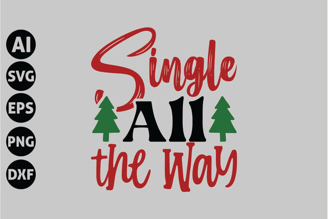 Single All the Way Svg, Funny Christmas Svg SVG shah alam 