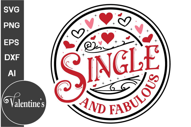Single And Fabulous Round Sign SVG,, Valentine's Day Round Sign SVG, Valentine's Day SVG PNG, SVGs, Food & Drink, Print & Cut, Quotes and Sayings SVG DesignPlante 503 