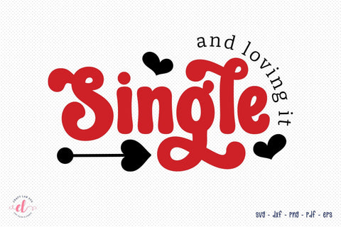 Single and Loving It, Anti Valentine SVG SVG CraftLabSVG 