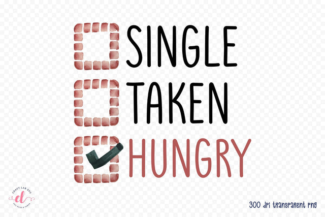 Single Taken Hungry | Anti Valentine Sublimation Sublimation CraftLabSVG 