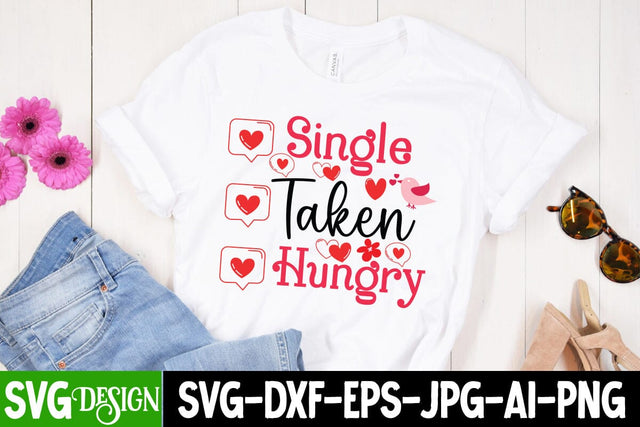 Single Taken Hungry SVG Cut File, Single Taken Hungry Sublimation Design PNG, Valentine's Day SVG Cut File,Happy Valentine's Day SVG ,Valentine SVG Bundle, Love SVG Bundle SVG BlackCatsMedia 