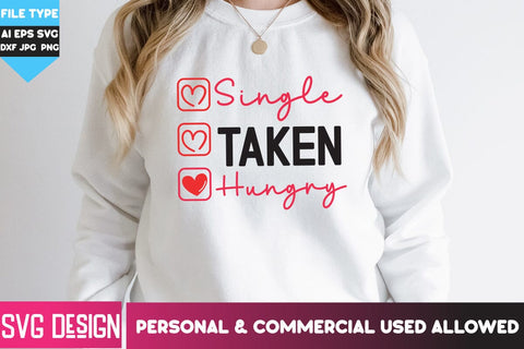 Single Taken Hungry SVG Design, Single Taken Hungry Sublimation PNG, Happy Valentine's Day SVG ,Valentine SVG Bundle, Love SVG Bundle SVG BlackCatsMedia 