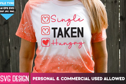 Single Taken Hungry SVG Design, Single Taken Hungry Sublimation PNG, Happy Valentine's Day SVG ,Valentine SVG Bundle, Love SVG Bundle SVG BlackCatsMedia 