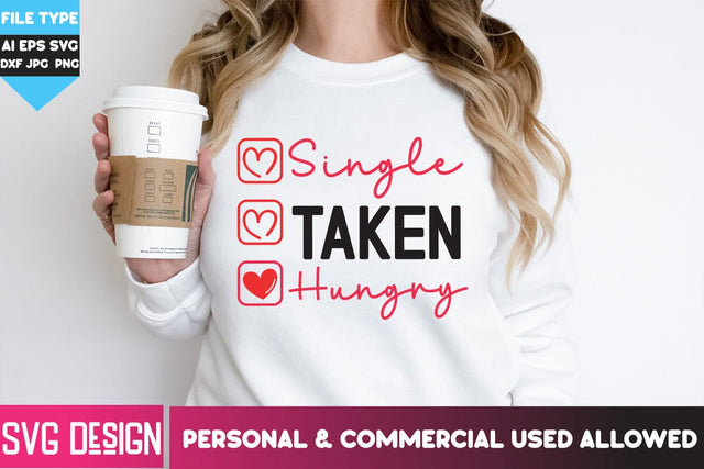 Single Taken Hungry SVG Design, Single Taken Hungry Sublimation PNG, Happy Valentine's Day SVG ,Valentine SVG Bundle, Love SVG Bundle SVG BlackCatsMedia 