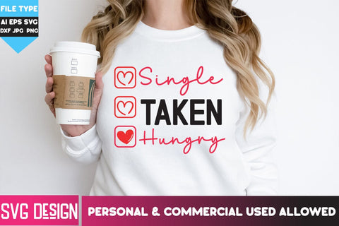 Single Taken Hungry SVG Design, Single Taken Hungry Sublimation PNG, Happy Valentine's Day SVG ,Valentine SVG Bundle, Love SVG Bundle SVG BlackCatsMedia 