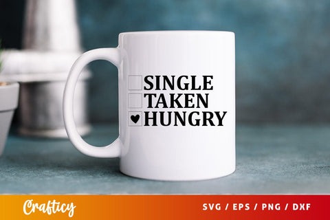 Single taken hungry SVG Design SVG Designangry 