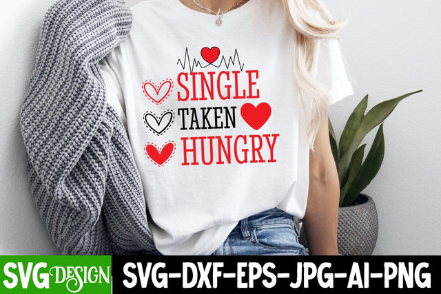 Single Taken Hungry SVG Design Valentine's Day SVG Cut File,Happy Valentine's Day SVG ,Valentine SVG SVG BlackCatsMedia 