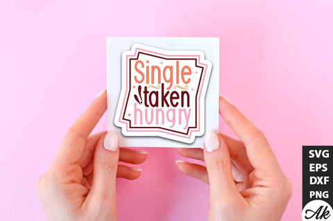 Single taken hungry SVG Stickers SVG akazaddesign 
