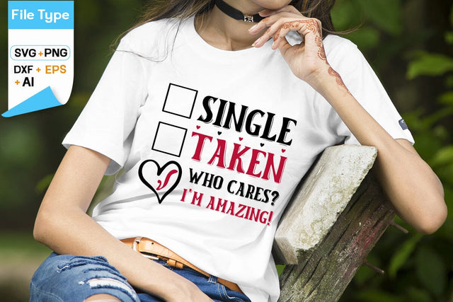 Single Taken Who Cares I'm Amazing! SVG Design, Anti Valentine's Day SVG Design, Funny Valentines quotes, SVGs,Quotes and Sayings,Food & Drink,On Sale, Print & Cut SVG DesignPlante 503 