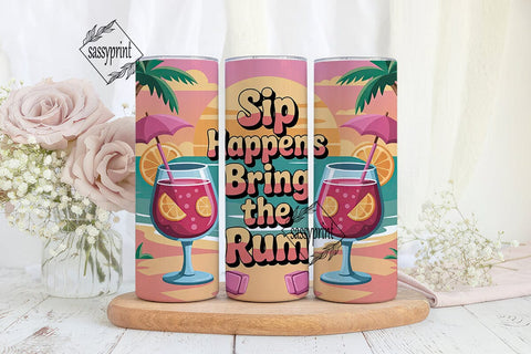 Sip Happens Rum Tumbler Wrap Sublimation sassyprint 