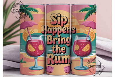 Sip Happens Rum Tumbler Wrap Sublimation sassyprint 