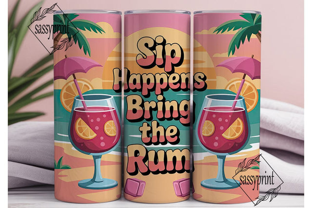 Sip Happens Rum Tumbler Wrap Sublimation sassyprint 