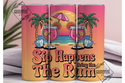 Sip Happens Rum Tumbler Wrap Sublimation sassyprint 