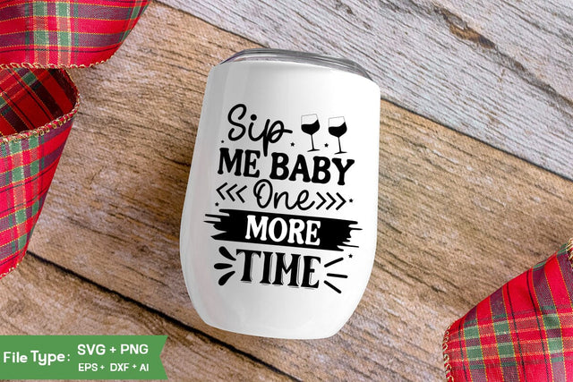 Sip Me Baby One More Time SVG Cut File, Wine Glass SVG Design, SVGs,Quotes and Sayings,Food & Drink,On Sale, Print & Cut SVG DesignPlante 503 