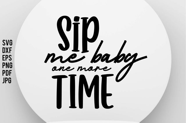 Sip Me Baby One More Time SVG orpitasn 