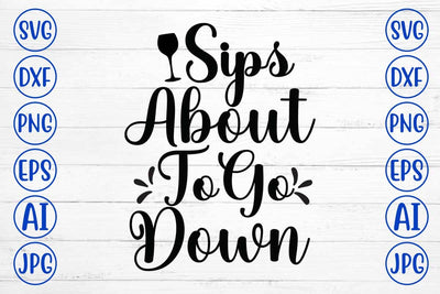 Sips About To Go Down SVG Design SVG Syaman 