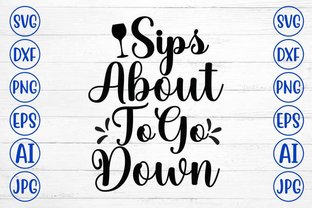 Sips About To Go Down SVG Design SVG Syaman 