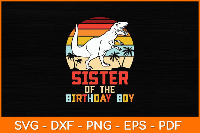 Sister Of The Birthday Boy Dinosaur Retro Vintage Svg File SVG artprintfile 