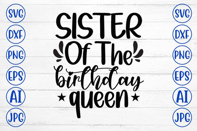 Sister Of The Birthday Queen SVG Cut File SVG Syaman 