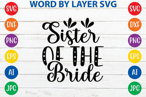 Sister Of The Bride SVG DESIGN SVG Rafiqul20606 